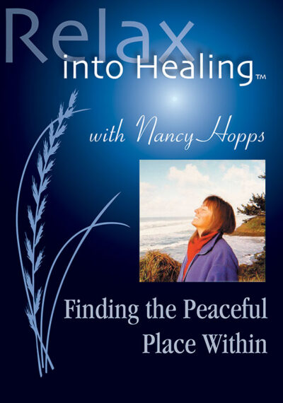 Relax Into Healing™: Finding The Peaceful Place Within